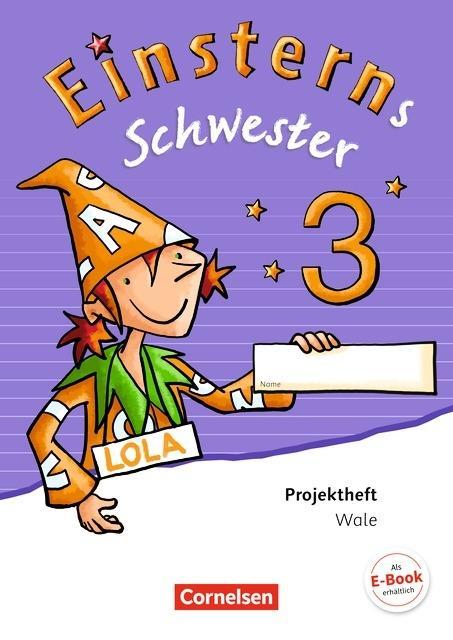 Einsterns Schwester. Sprache und Lesen 3. Schuljahr. Projektheft 