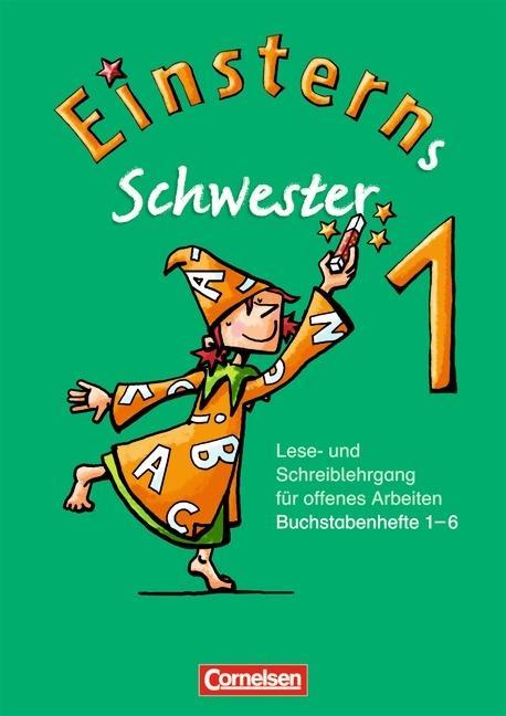 Einsterns Schwester. Erstlesen. 1. Schuljahr. Buchstabenhefte 1-6 