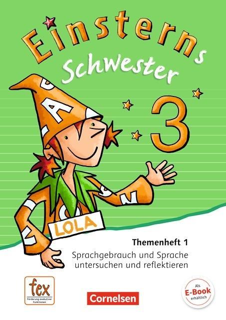 Einsterns Schwester. Sprache und Lesen 3. Schuljahr. Themenheft 1 
