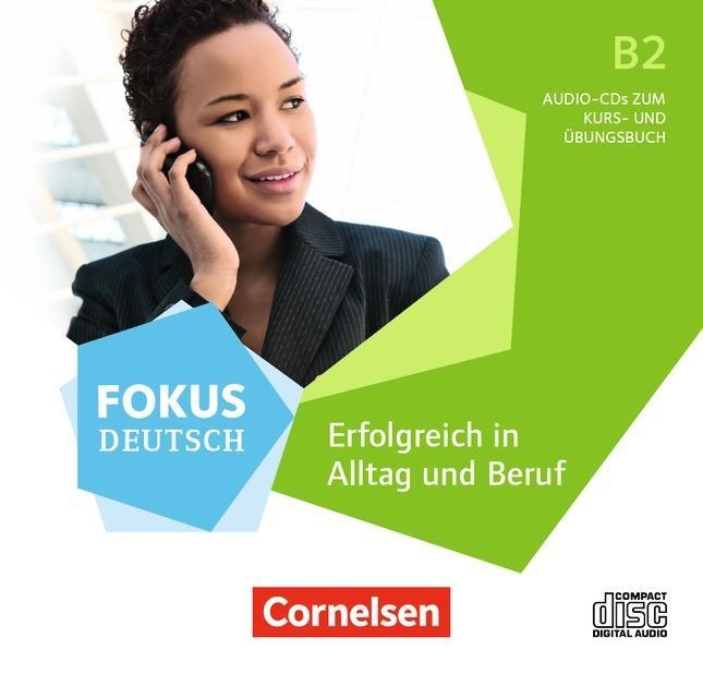 Fokus Deutsch B2. Erfolgreich in Alltag. CDs 