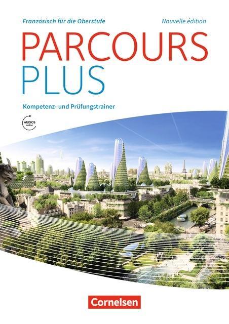 Parcours plus. Carnet d'activités. Kompetenz- und Prüfungstrainer 