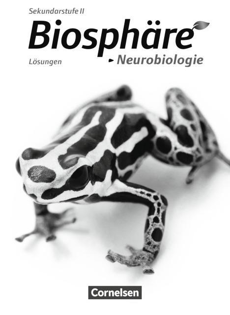 Biosphäre Sekundarstufe II Neurobiologie Lösungen zum Schülerbuch 
