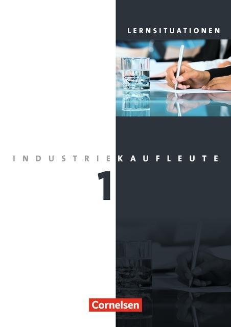 Industriekaufleute 1. Ausbildungsjahr: Lernfelder 1-5. Arbeitsheft 
