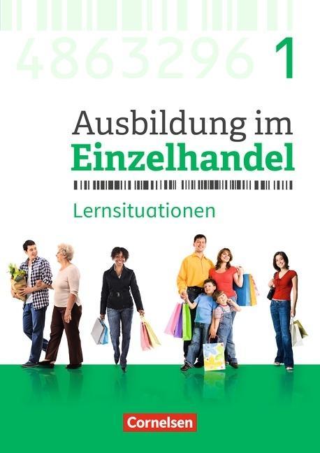 Ausbildung im Einzelhandel. 1. Ausbildungsjahr. Arbeitsbuch mit Lernsituationen 