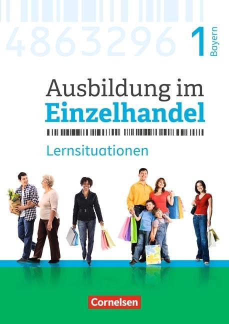 Ausbildung im Einzelhandel. 1. Ausbildungsjahr. Arbeitsbuch mit Lernsituationen 