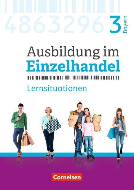 Ausbildung im Einzelhandel. 3. Ausbildungsjahr. Arbeitsbuch mit Lernsituationen 