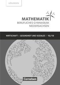 Mathematik. Berufliches Gymnasium Niedersachsen Klasse 12/13 (Qualifikationsphase). 