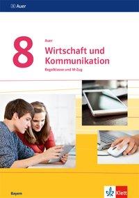 Auer Wirtschaft und Kommunikation 8. Mittelschule. Schülerbuch 
