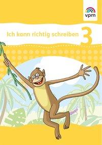 Ich kann richtig schreiben. Arbeitsheft 3. Schuljahr 