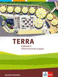 TERRA Erdkunde 3. Differenzierende Ausgabe Nordrhein-Westfalen. Schülerbuch Klasse 
