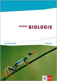 Markl Biologie. 11./12. Schuljahr. Oberstufe - Experimentebuch 