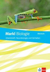 Markl Biologie. Oberstufe. Arbeitsheft Neurobiologie + Verhalten 