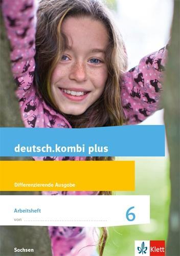 deutsch.kombi plus 6. Arbeitsheft mit Lösungen Klasse 6. Differenzierende Ausgabe 