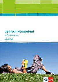 deutsch.kompetent 10./11. Schuljahr. Arbeitsheft 