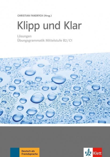 Klipp und Klar. Lösungen Übungsgrammatik Mittelstufe B2/C1 