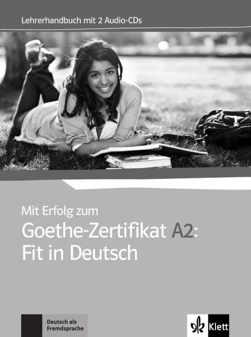 Mit Erfolg zum Goethe-Zertifikat A2. Fit in Deutsch. Lehrerhandbuch 