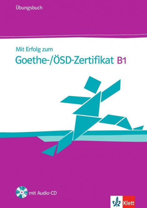 Mit Erfolg zum Goethe-Zertifikat B1. Übungsbuch 