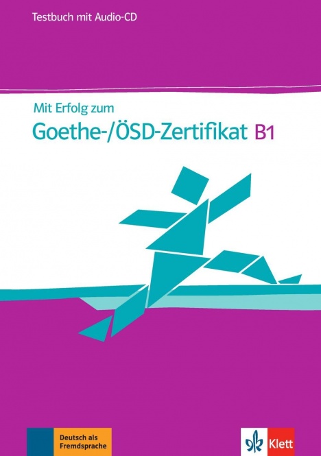 Mit Erfolg zum Goethe-Zertifikat B1. Testbuch 