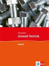 Umwelt Technik Metall. 7.-10. Schuljahr. Themenheft 