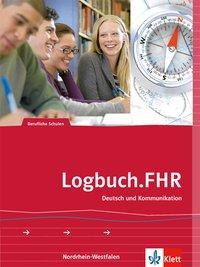 Logbuch.FHR - Deutsch und Kommunikation für NRW. Schülerbuch 