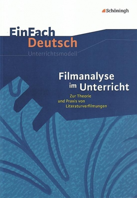 EinFach Deutsch - Unterrichtsmodelle. Filmanalyse im Unterricht 