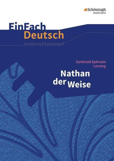 EinFach Deutsch - Unterrichtsmodelle. Nathan der Weise, Lessing 