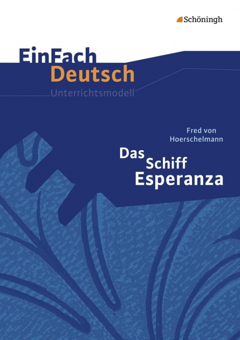 EinFach Deutsch - Unterrichtsmodelle.  Das Schiff Esperanza, Hoerschelmann 