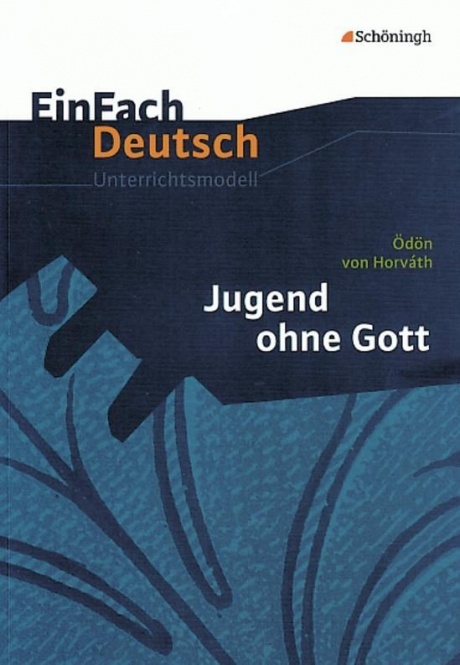 EinFach Deutsch - Unterrichtsmodelle. Jugend ohne Gott 