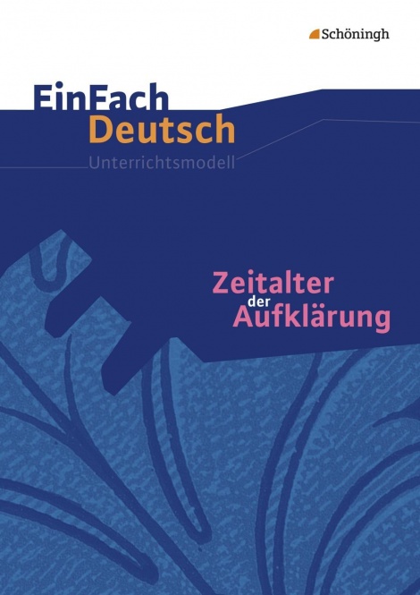 EinFach Deutsch - Unterrichtsmodelle. Zeitalter der Aufklärung 