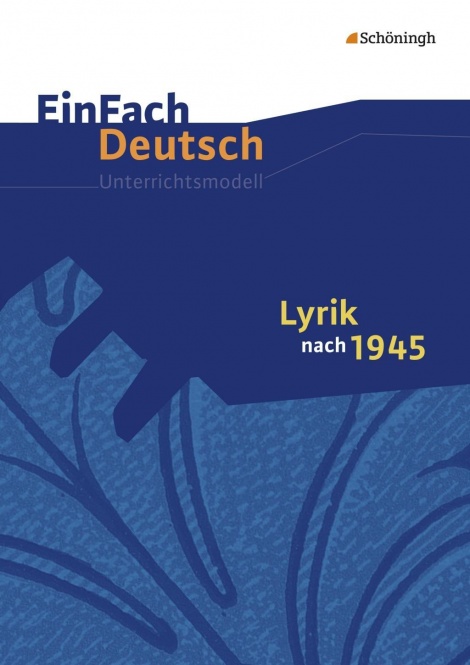EinFach Deutsch - Unterrichtsmodelle. Lyrik nach 1945 