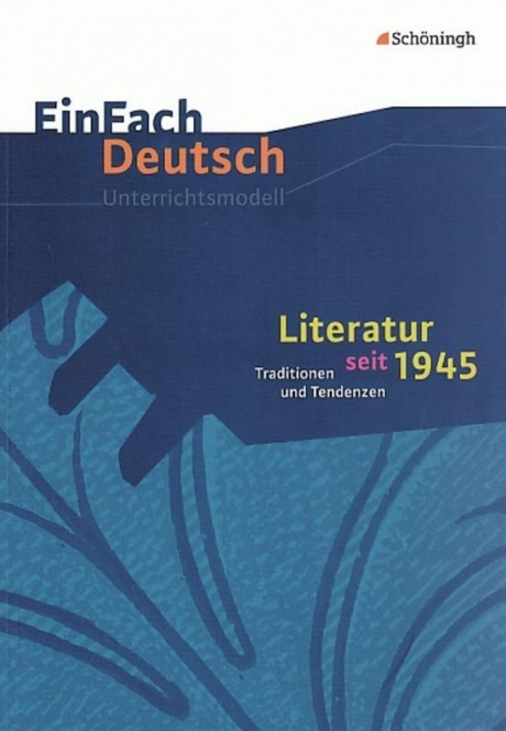 EinFach Deutsch - Unterrichtsmodelle. Literatur seit 1945 