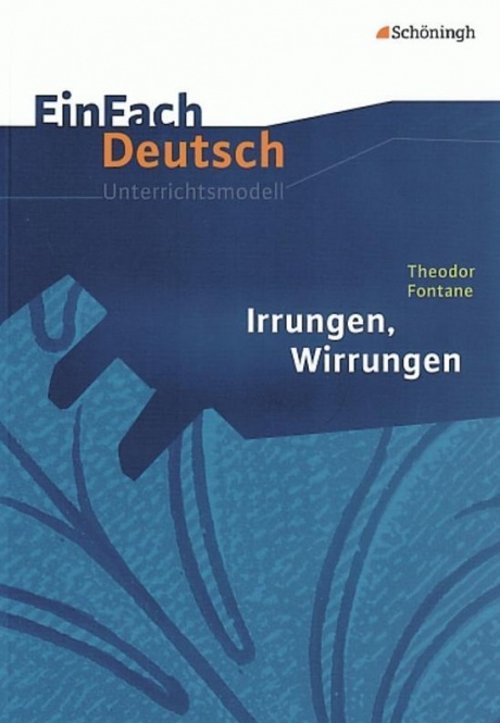 EinFach Deutsch - Unterrichtsmodelle. Irrungen, Wirrungen, Theodor Fontane 