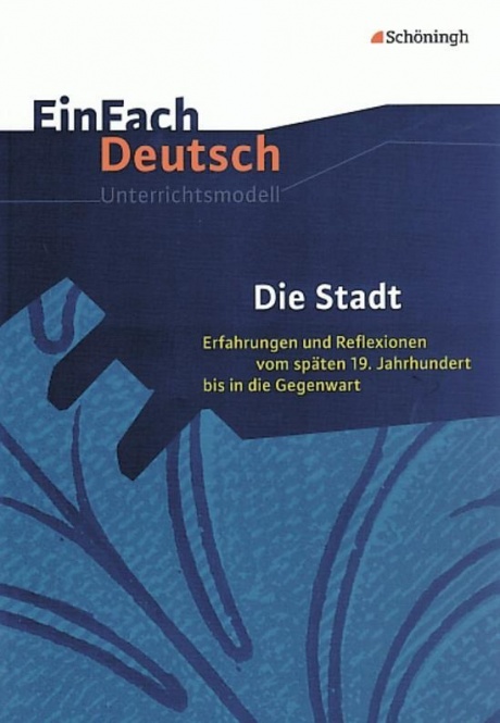 EinFach Deutsch - Unterrichtsmodelle. Die Stadt 