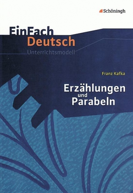 EinFach Deutsch - Unterrichtsmodelle. Erzählungen und Parabeln, Franz Kafka 