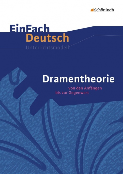 EinFach Deutsch - Unterrichtsmodelle. Dramentheorie 