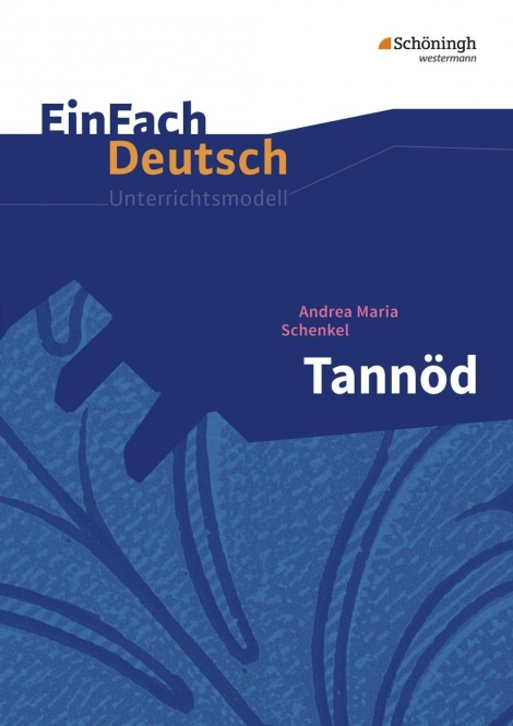 EinFach Deutsch - Unterrichtsmodelle. Tannöd, Andrea Maria Schenkel 