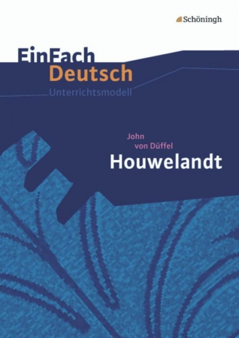 EinFach Deutsch - Unterrichtsmodelle. Houwelandt, John von Düffel 