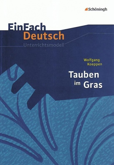 EinFach Deutsch - Unterrichtsmodelle. Tauben im Gras, Wolfgang Koeppen 