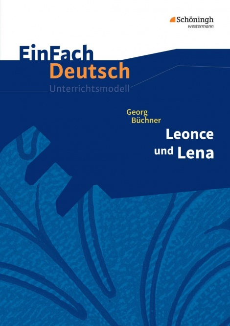 EinFach Deutsch - Unterrichtsmodelle Büchner: Leonce und Lena 