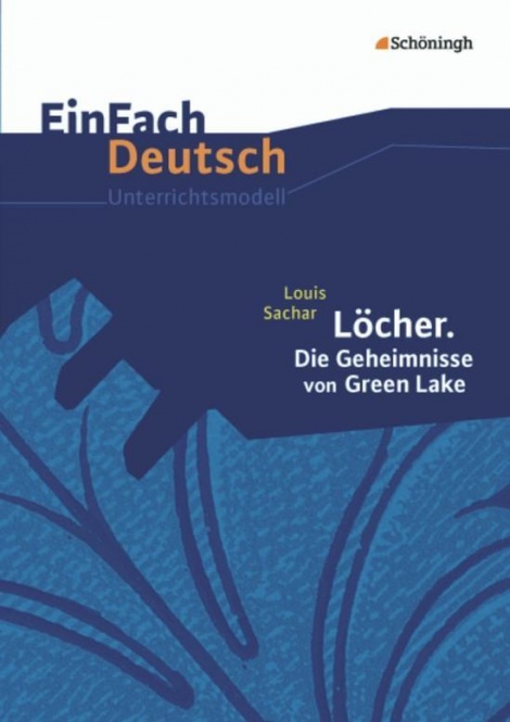 EinFach Deutsch - Unterrichtsmodelle. Löcher. Die Geheimnisse von Green Lake 