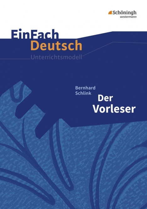 EinFach Deutsch - Unterrichtsmodelle. Der Vorleser 