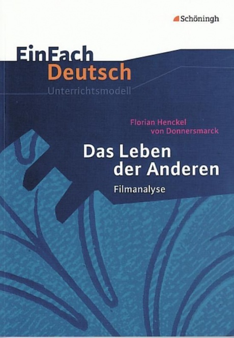 EinFach Deutsch - Unterrichtsmodelle. Das Leben der Anderen. Filmanalyse 