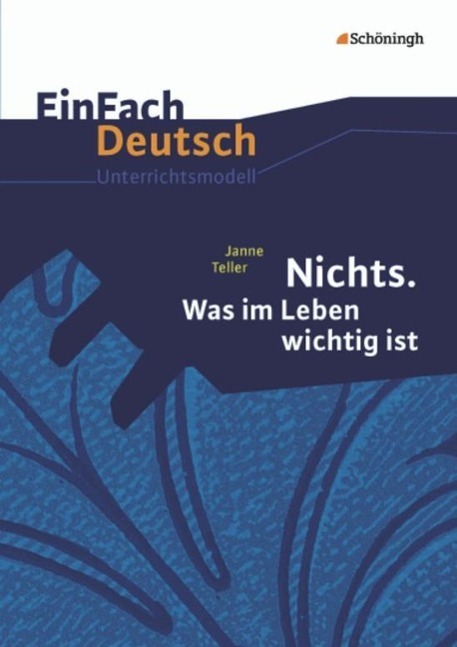 EinFach Deutsch - Unterrichtsmodelle. Nichts. Was im Leben wichtig ist, Janne Teller 