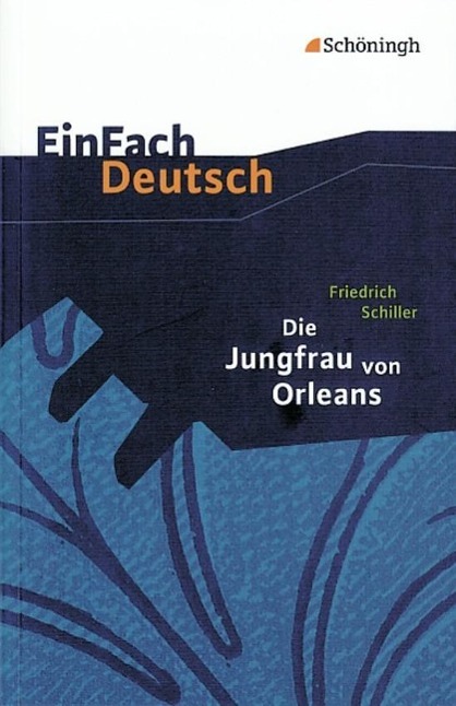 EinFach Deutsch - Textausgaben. Die Jungfrau von Orleans 