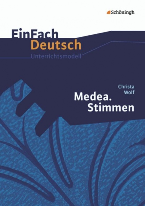 EinFach Deutsch - Unterrichtsmodelle. Medea. Stimmen 