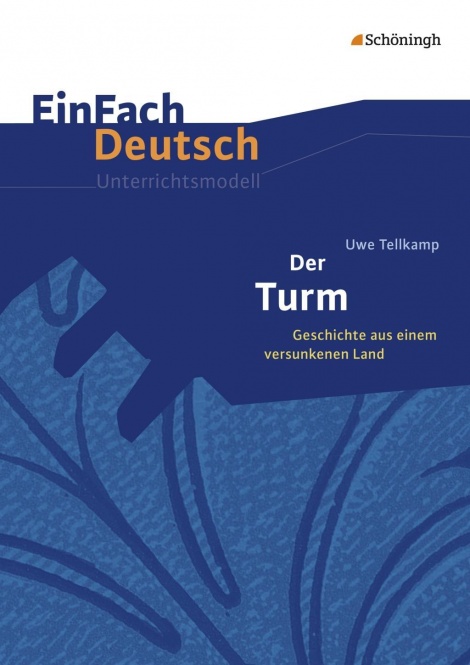EinFach Deutsch - Unterrichtsmodelle. Der Turm: Geschichte aus einem versunkenen Land 