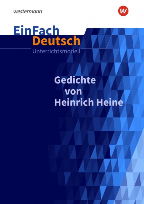 EinFach Deutsch - Unterrichtsmodelle. Heine Lyrik 