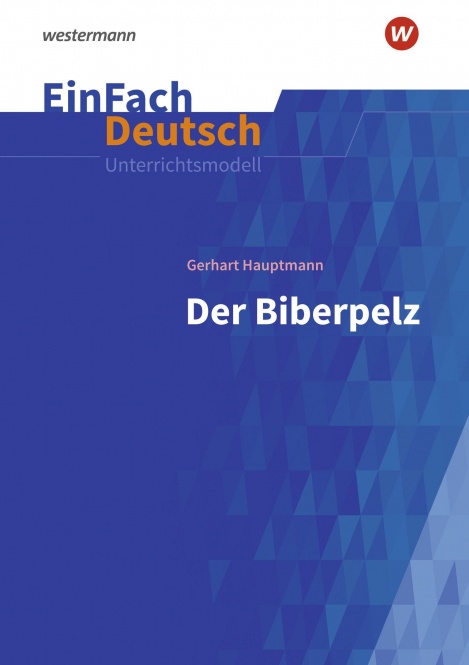 EinFach Deutsch - Unterrichtsmodelle. Biberpelz 