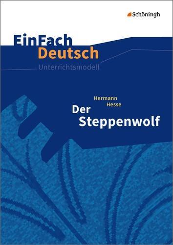 EinFach Deutsch - Unterrichtsmodelle. Steppenwolf, Hesse 