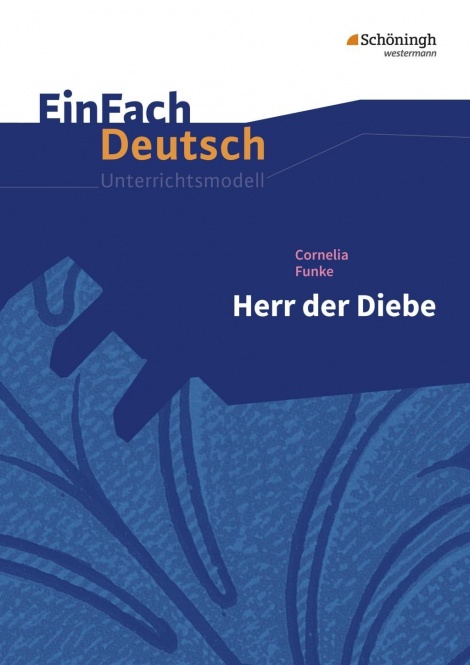 EinFach Deutsch - Unterrichtsmodelle. Herr der Diebe, Cornelia Funke 